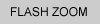 Flash Zoom